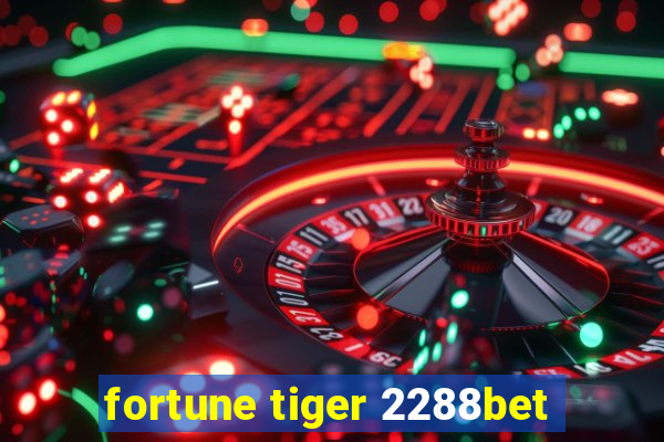 fortune tiger 2288bet